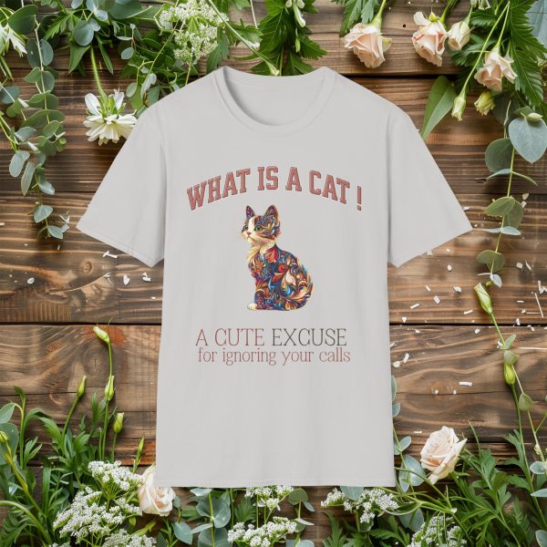 What is a Cat – A Cute Excuse for Ignoring Your Calls Cat Graphic T-Shirt | BONYTA.Online - Image 14