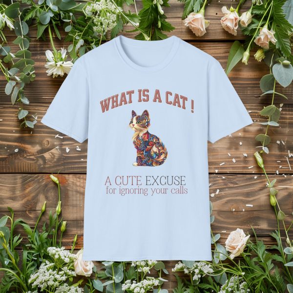 What is a Cat – A Cute Excuse for Ignoring Your Calls Cat Graphic T-Shirt | BONYTA.Online - Image 9