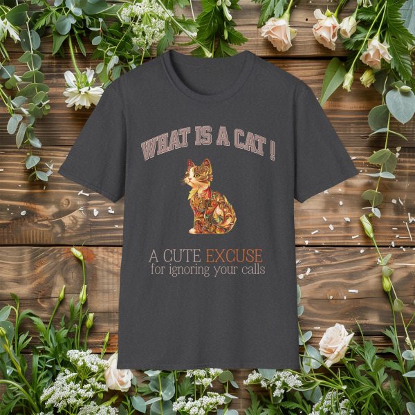 What is a Cat – A Cute Excuse for Ignoring Your Calls Cat Graphic T-Shirt | BONYTA.Online - Image 10