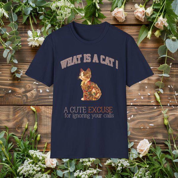 What is a Cat – A Cute Excuse for Ignoring Your Calls Cat Graphic T-Shirt | BONYTA.Online - Image 5