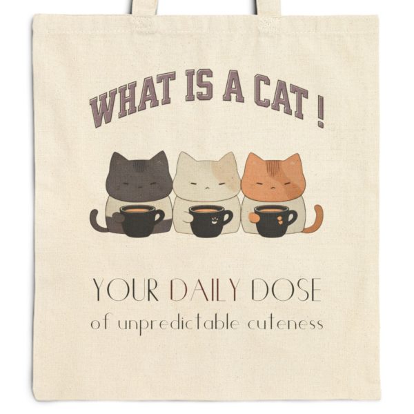 What is a Cat? Your Daily Dose of Unpredictable Cuteness Tote Bag - Image 9