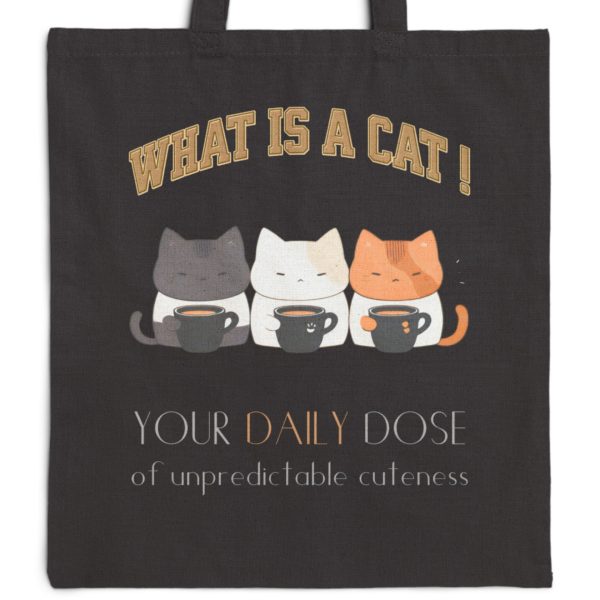 What is a Cat? Your Daily Dose of Unpredictable Cuteness Tote Bag - Image 8